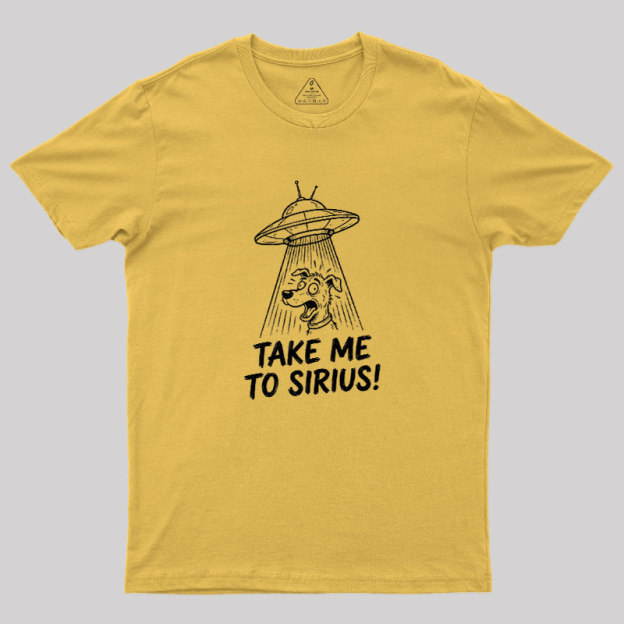 Take Me To Sirius Geek T-Shirt