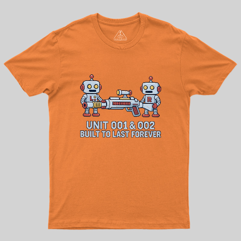 Unit 001 & 002 Built To Last Forever Geek T-Shirt