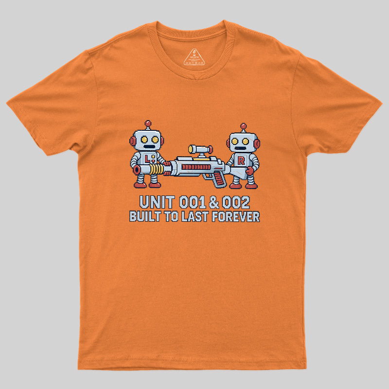 Unit 001 & 002 Built To Last Forever Geek T-Shirt