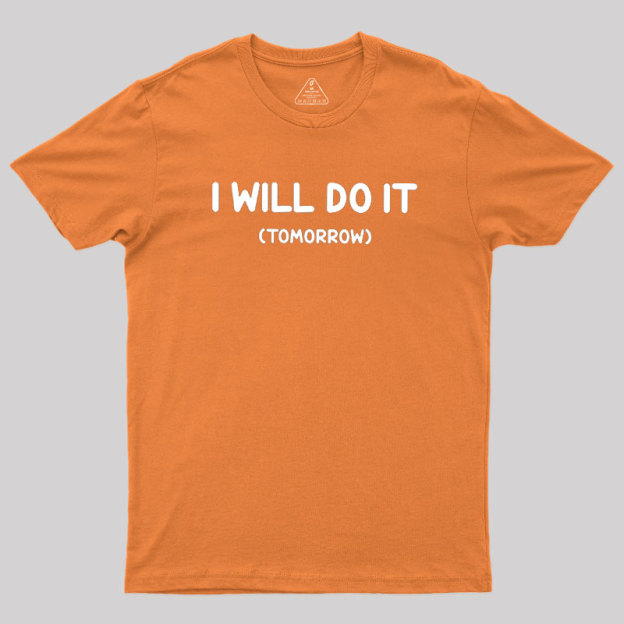 I Will Do It Geek T-Shirt