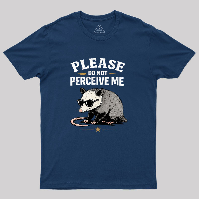 Please Do Not Perceive Me Geek T-Shirt