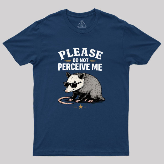 Please Do Not Perceive Me Geek T-Shirt