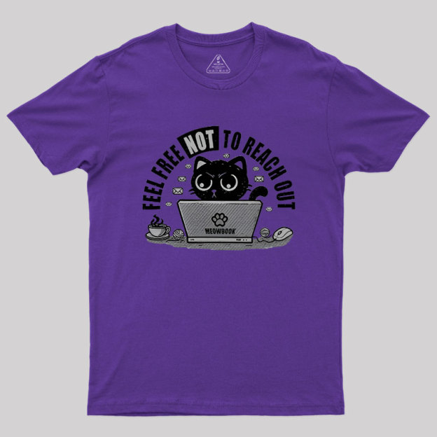 Feel free NOT to reach out Geek T-Shirt