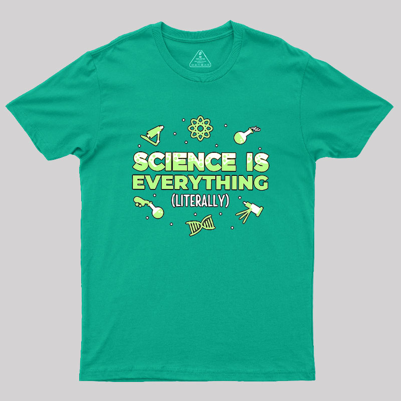 Science Is Everything Geek T-Shirt