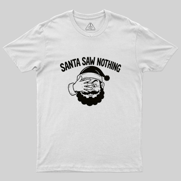 Santa Saw Nothing Geek T-Shirt