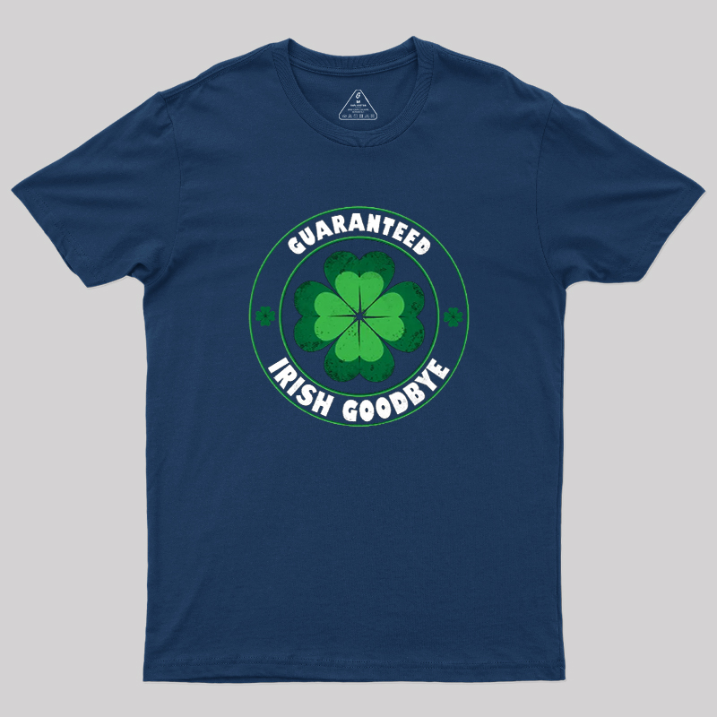Guaranteed Irish Goodbye Geek T-Shirt