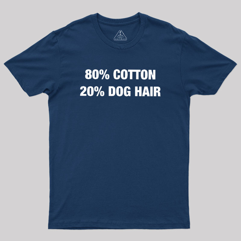 80 Cotton 20 Dog Hair Geek T-Shirt
