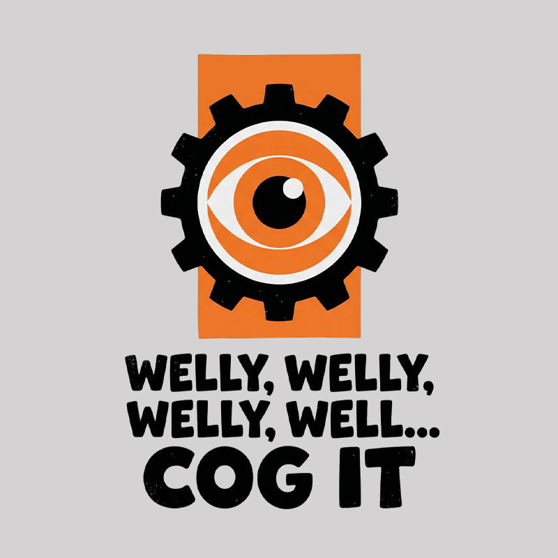 Welly Welly Well Cog It Geek T-Shirt