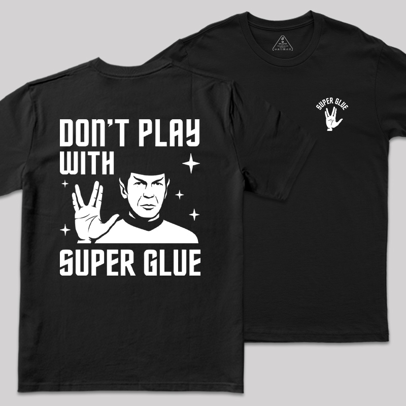 Don't Play With Superglue Front and Back Printed Geek T-Shirt