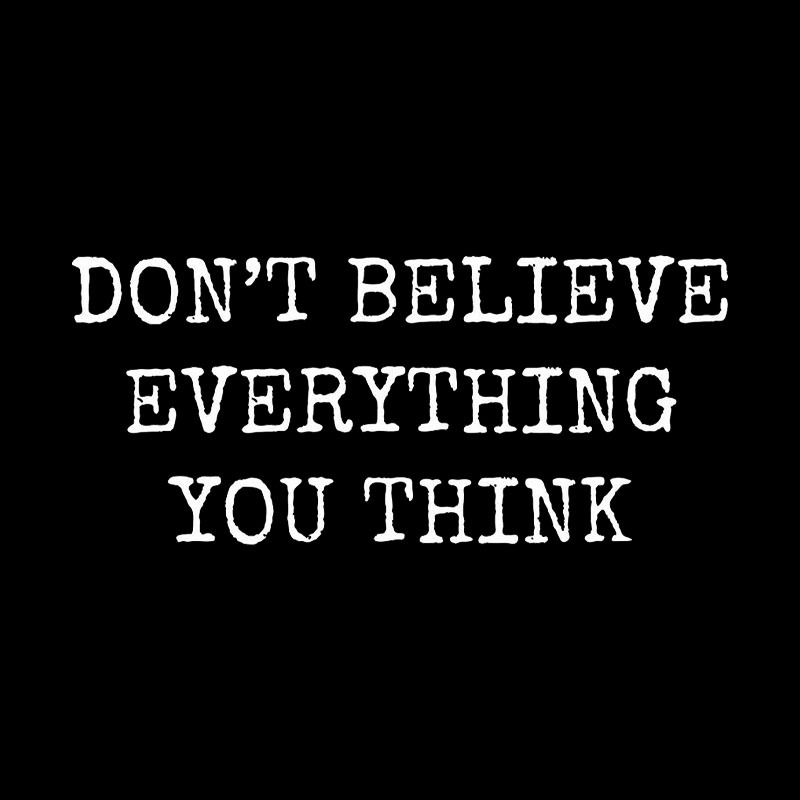 Don’t Believe Everything You Think Geek T-Shirt
