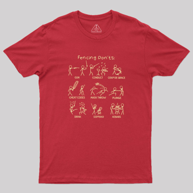 Fencing Don'ts Geek T-Shirt