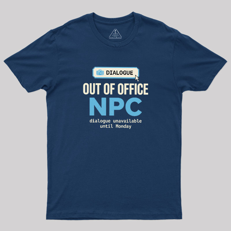 Out Of Office NPC Geek T-Shirt