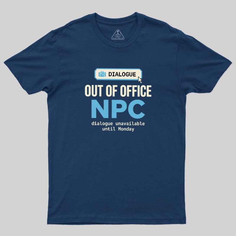 Out Of Office NPC Geek T-Shirt