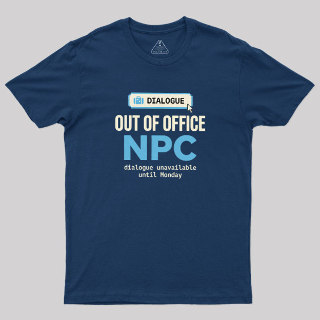 Out Of Office NPC Geek T-Shirt
