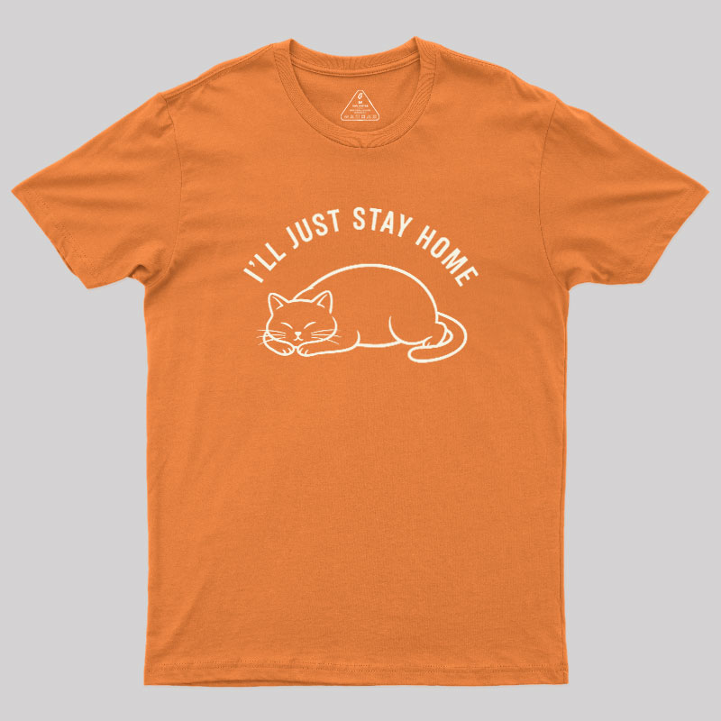I'll Just Stay Home Geek T-Shirt