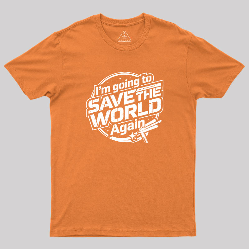 Going To Save World Geek T-Shirt