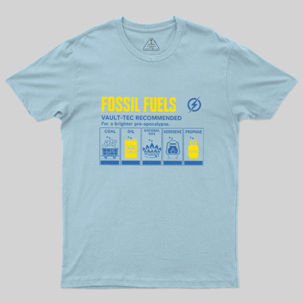 Fossil Fuels Pre-Apocalypse Geek T-Shirt