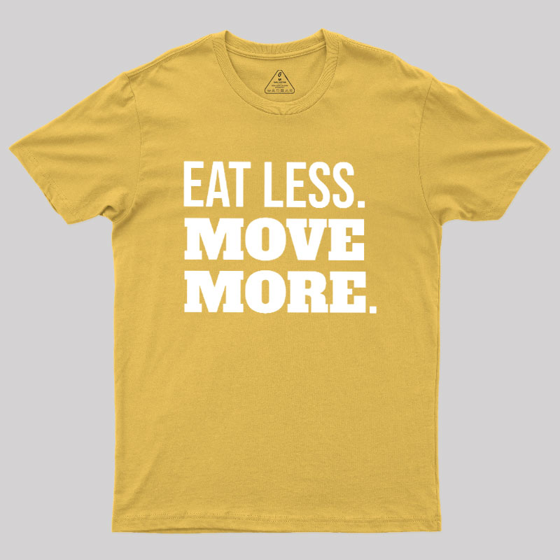 Eat Less Move More Geek T-Shirt