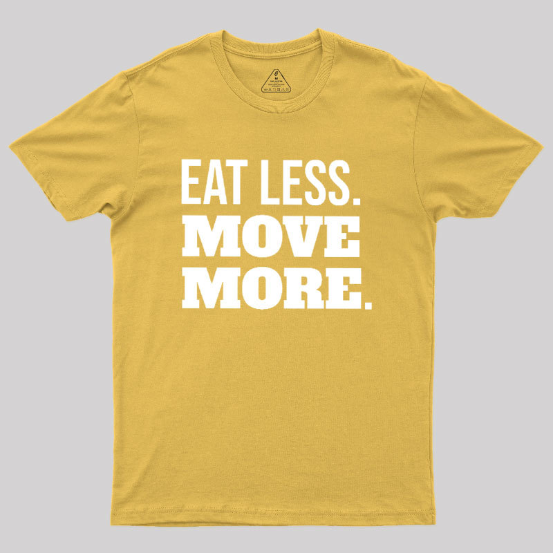 Eat Less Move More Geek T-Shirt