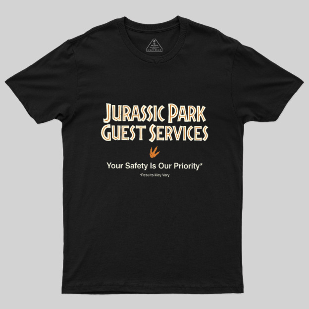 Your Safety Is Our Priority Geek T-Shirt