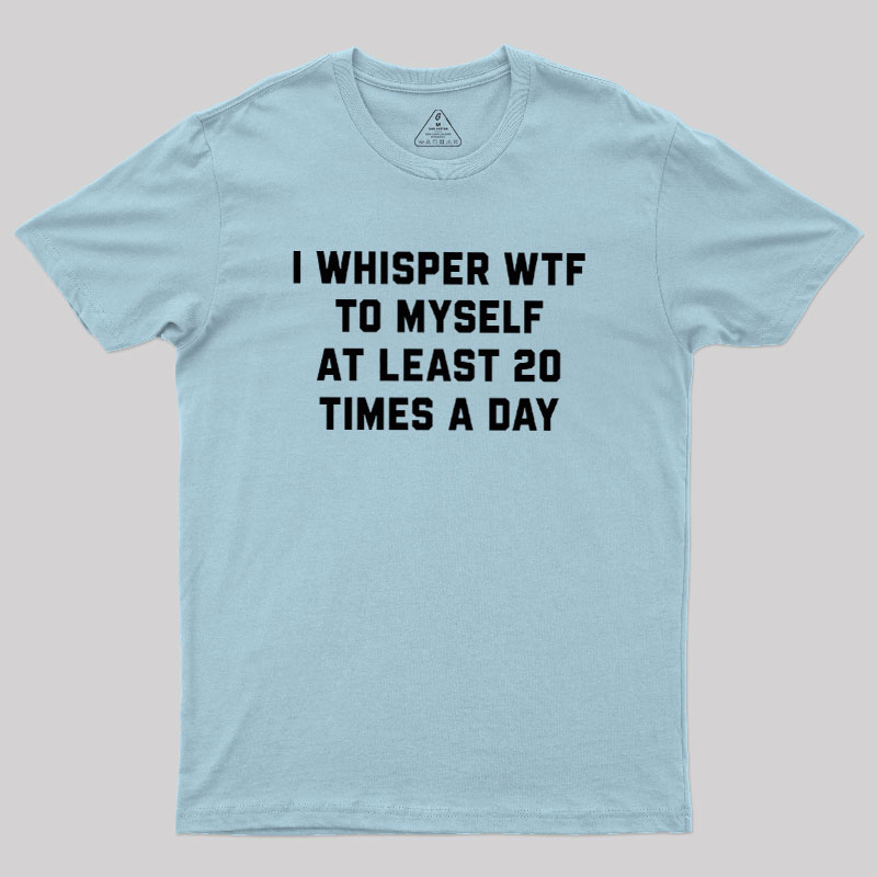 I Whisper Geek T-Shirt
