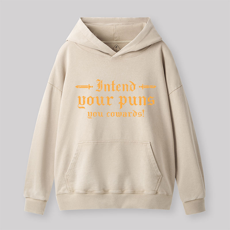 Intend Your Puns You Cowards Washed Hoodie