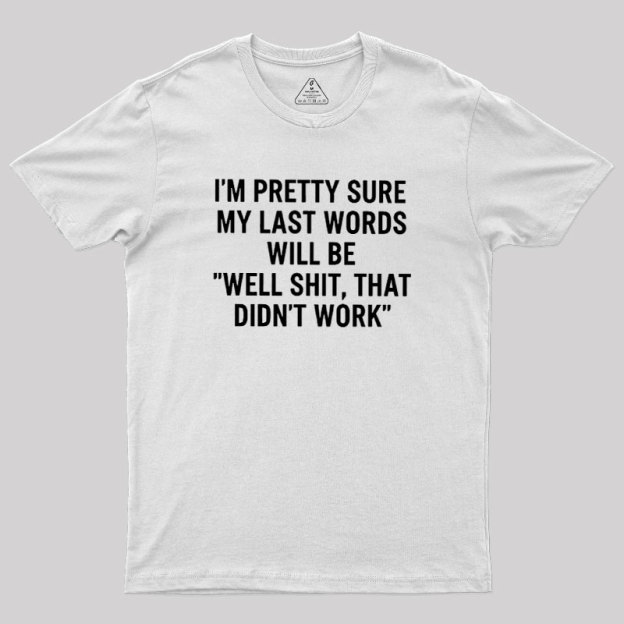 My Last Word Geek T-Shirt