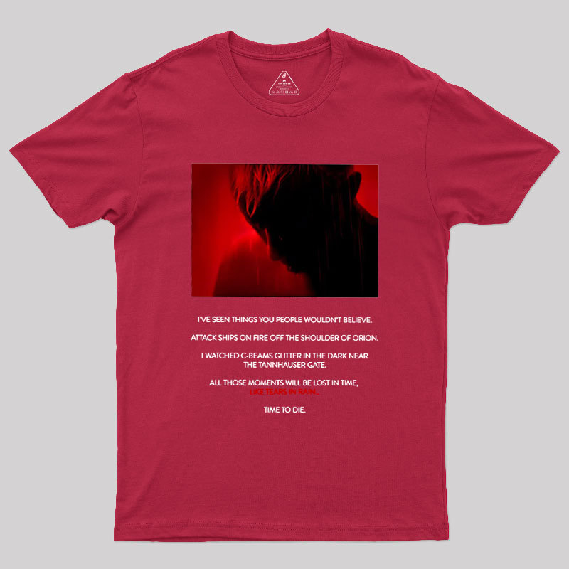 Tears in Rain-Tears in Red-Time to Die Geek T-Shirt