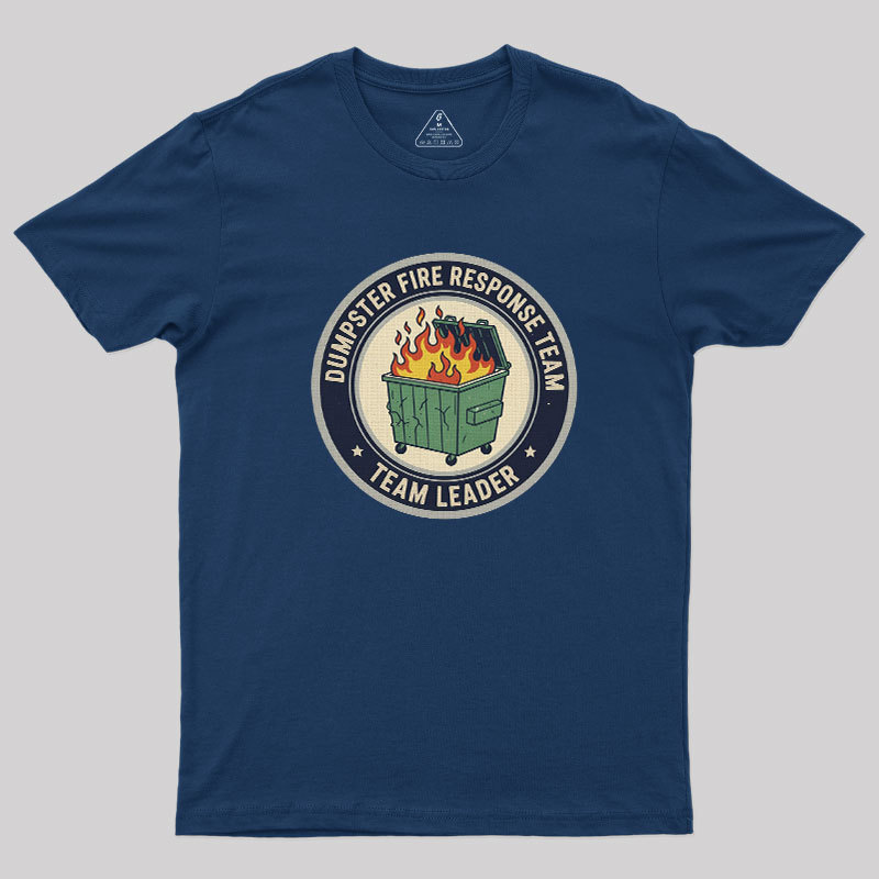 Dumpster Fire Response Team Geek T-Shirt
