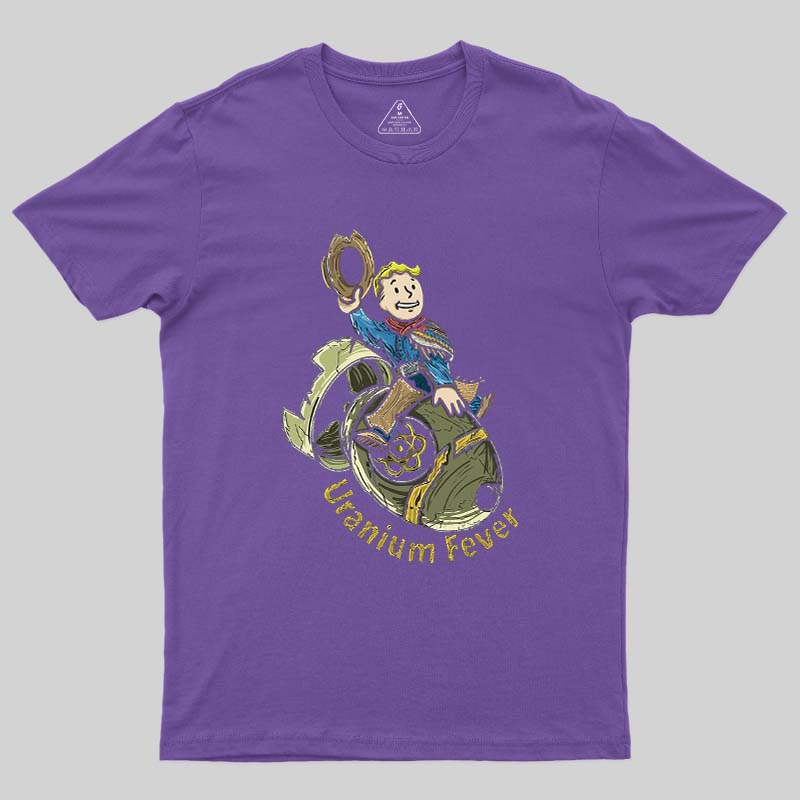 Uranium Fever Geek T-Shirt