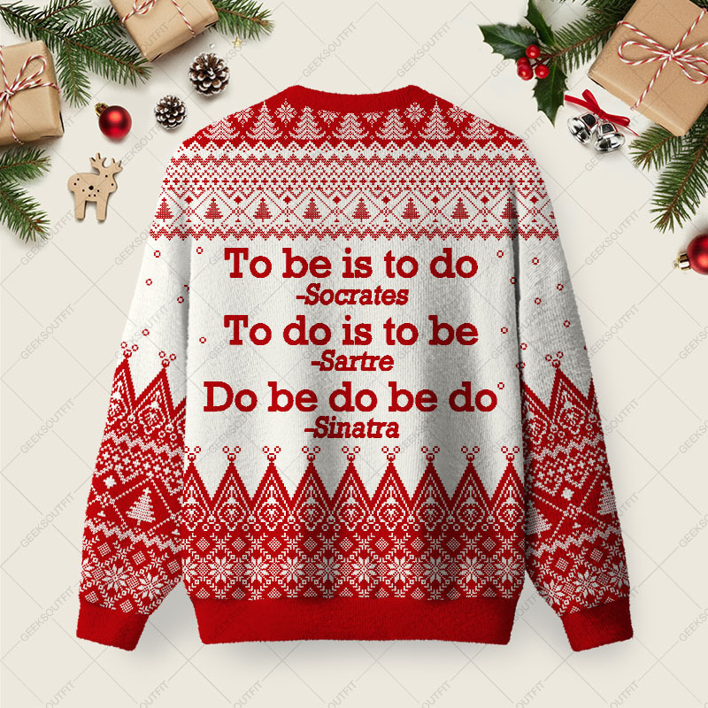 To Be Is To Do Ugly Christmas Fuzzy Fleece Sweatshirt