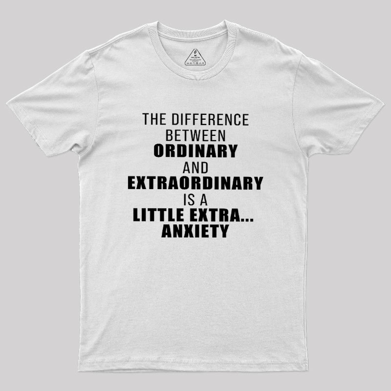 The Difference Between Ordinary And Extraordinary Geek T-Shirt