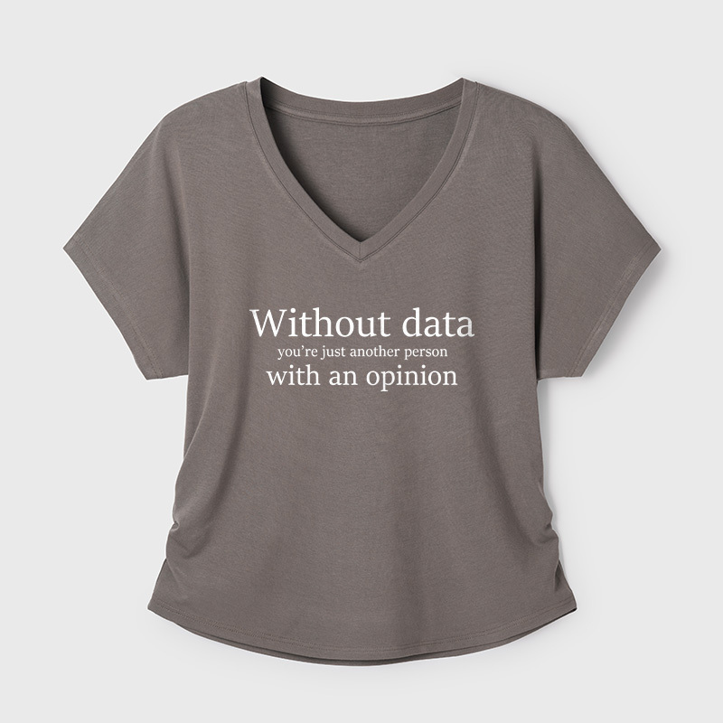 Without Data You're Just Another Person Geek Dolman Sleeve V-Neck Shirt