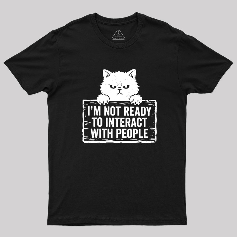 Not Ready to Interact Cat Geek T-Shirt