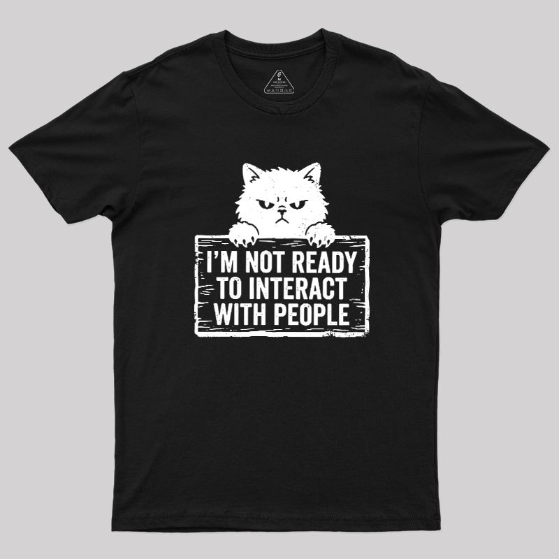Not Ready to Interact Cat Geek T-Shirt