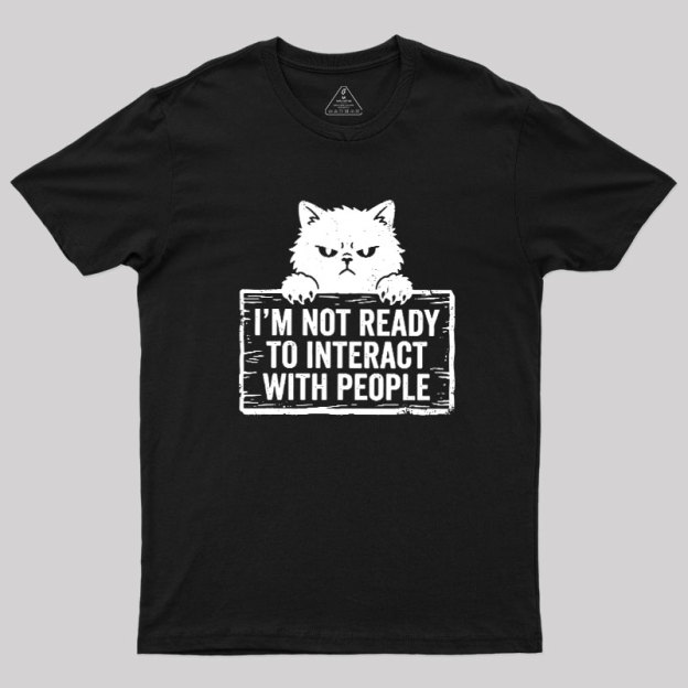 Not Ready to Interact Cat Geek T-Shirt