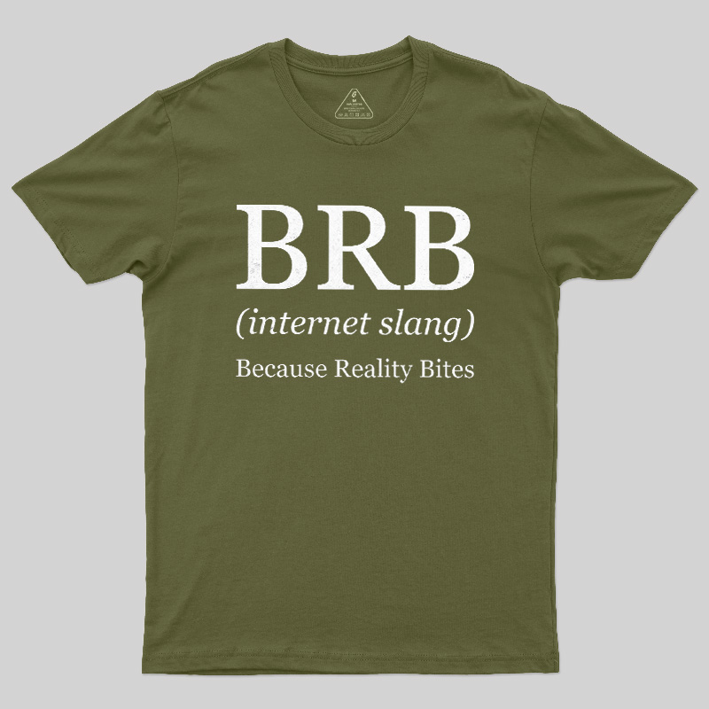 Because Reality Bites Geek T-Shirt