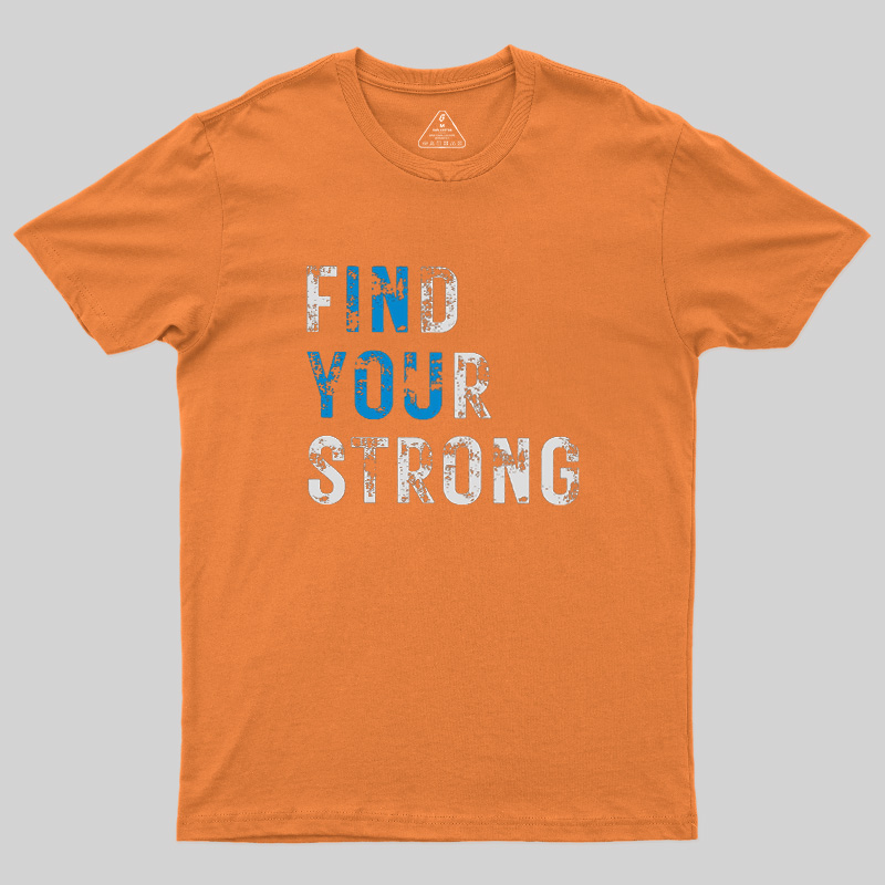 Find Your Strong Geek T-Shirt