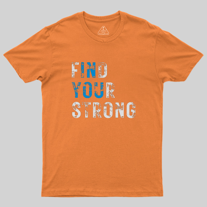 Find Your Strong Geek T-Shirt