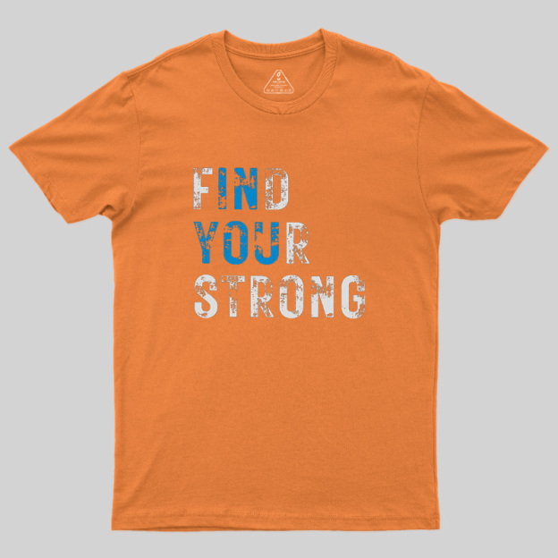 Find Your Strong Geek T-Shirt