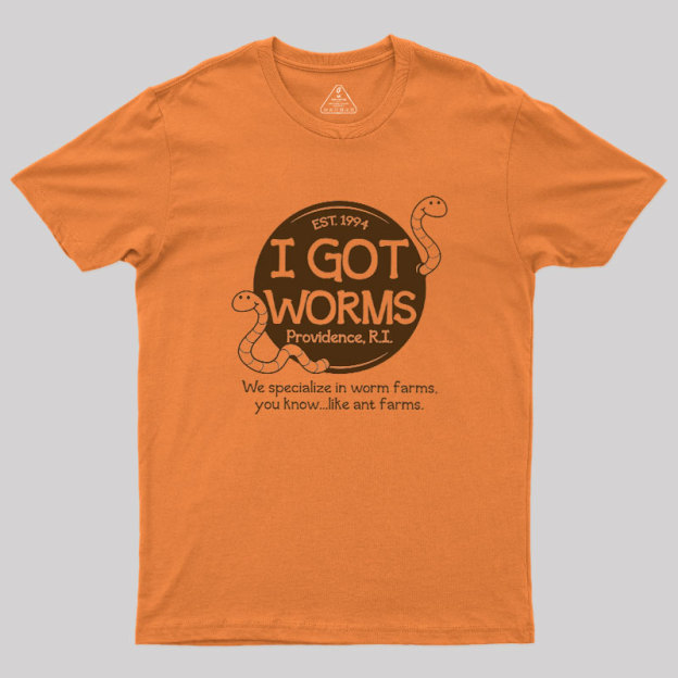 I Got Worms Geek T-Shirt