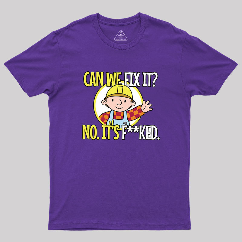 Can We Fix It Geek T-Shirt