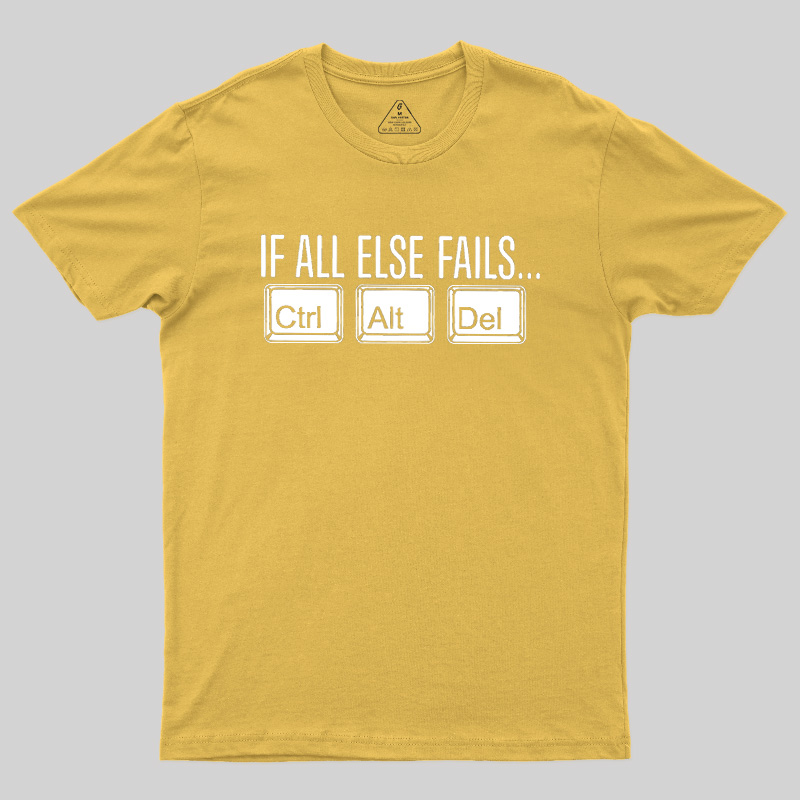 If All Else Fails Geek T-Shirt