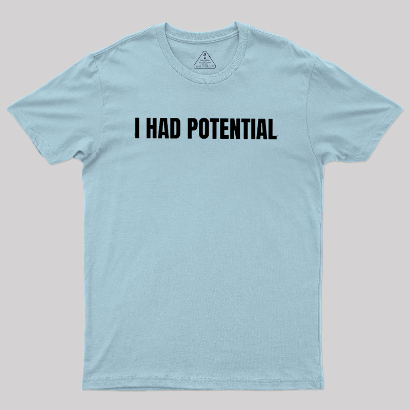 I Had Potential Geek T-Shirt