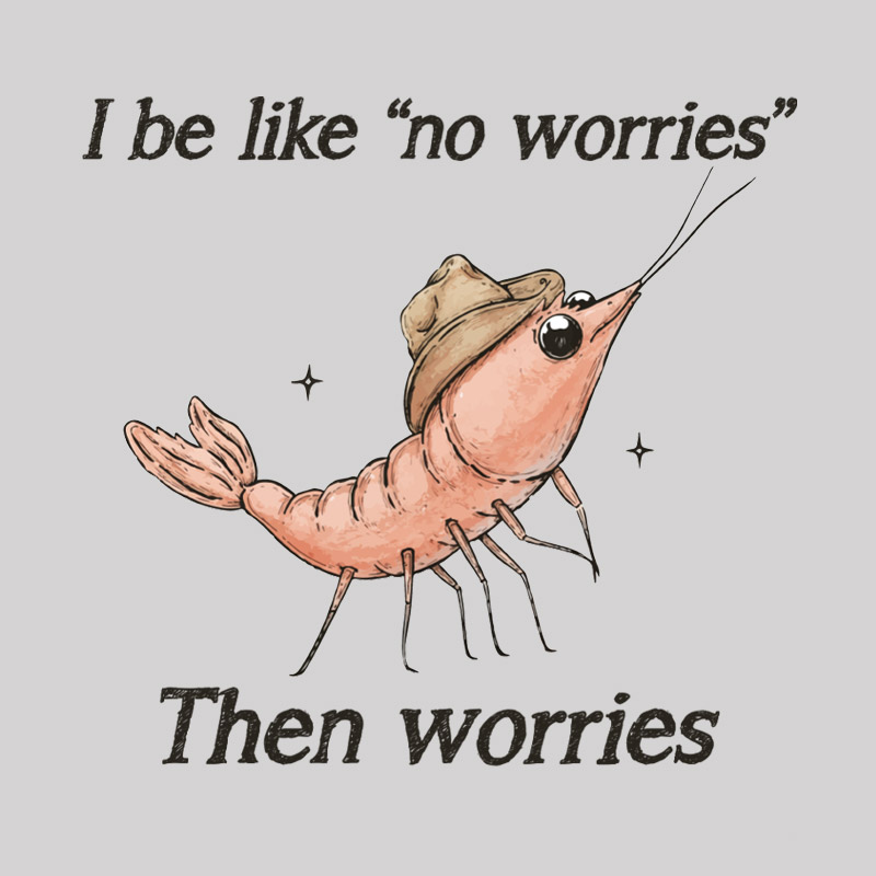 No Worries Then Worries Cowboy Shrimp Graphic Geek T-Shirt