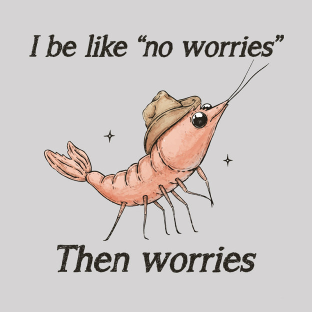 No Worries Then Worries Cowboy Shrimp Graphic Geek T-Shirt