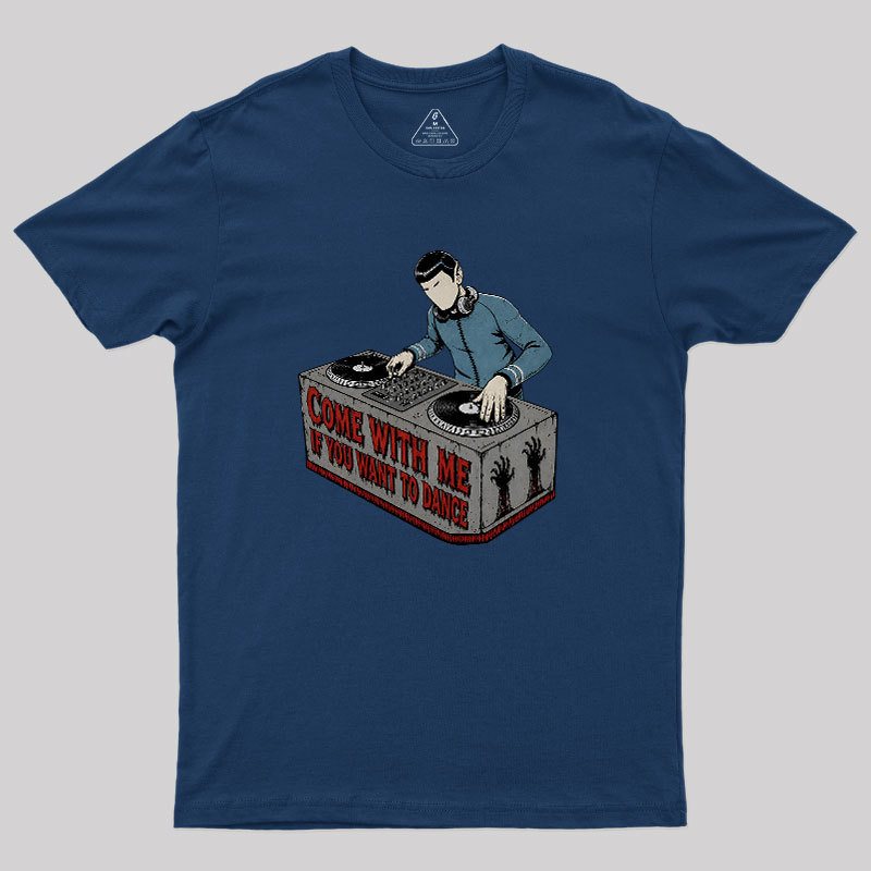 Come With Me If You Want To Dance Geek T-Shirt