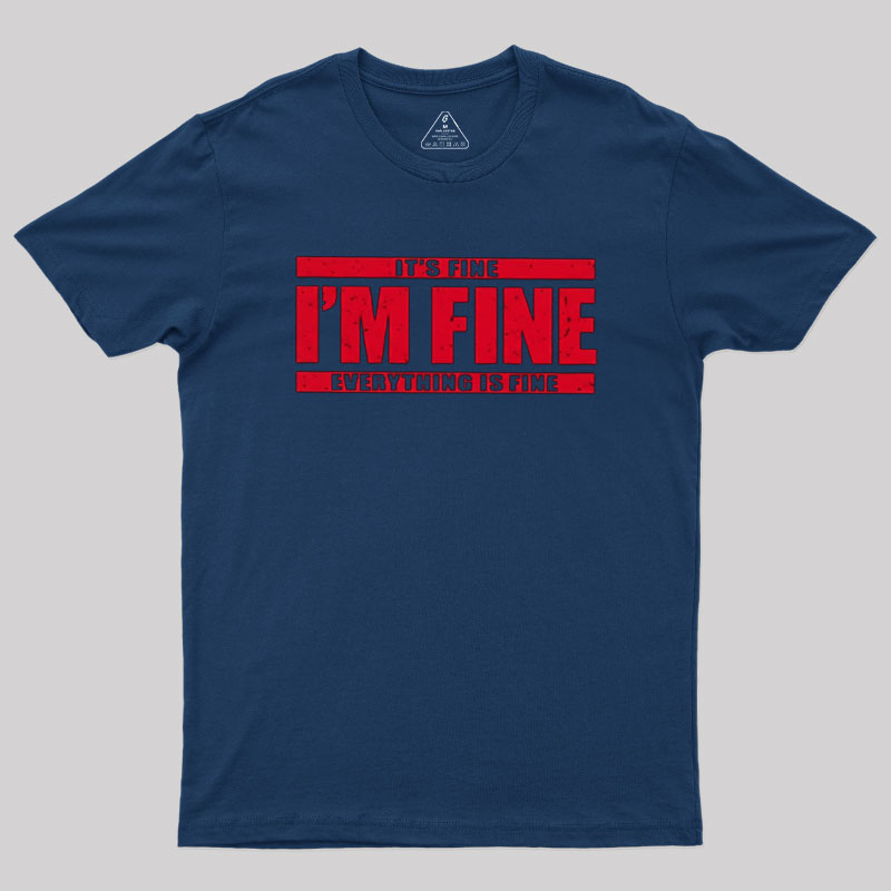 I��m Fine Geek T-Shirt