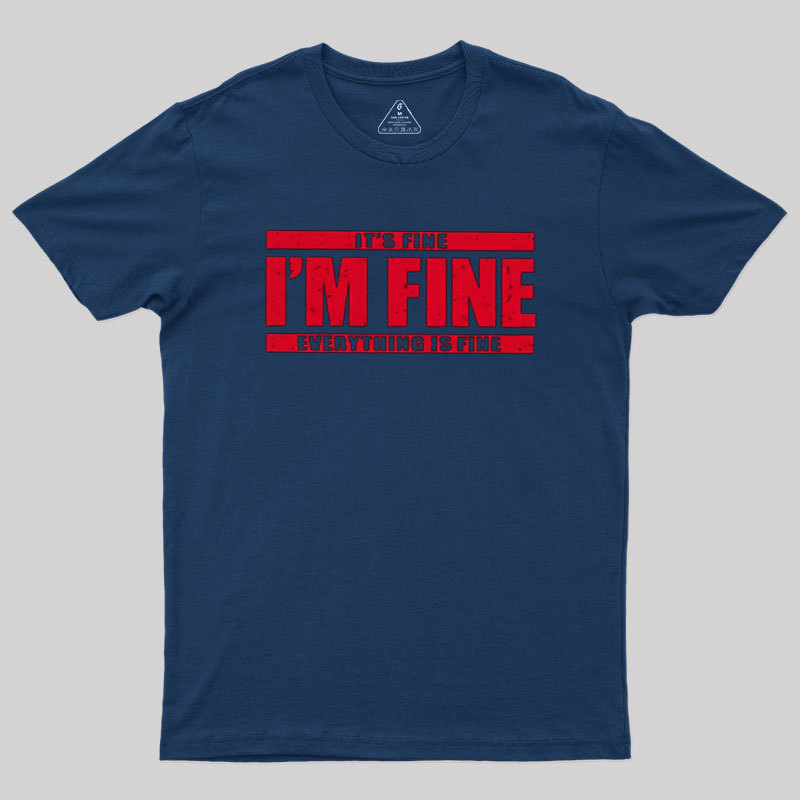 I��m Fine Geek T-Shirt