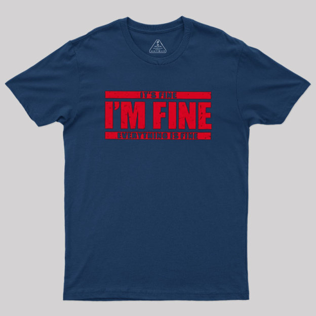 I��m Fine Geek T-Shirt